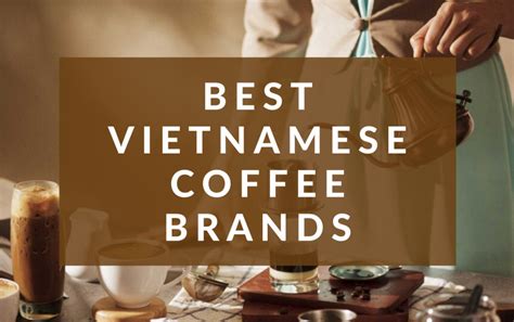 Best Vietnamese coffee brands to buy for home | Blog Eviva Tour