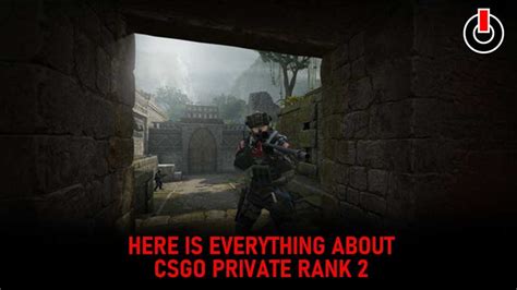 How To Reach CSGO Private Rank 2? Tips & Tricks