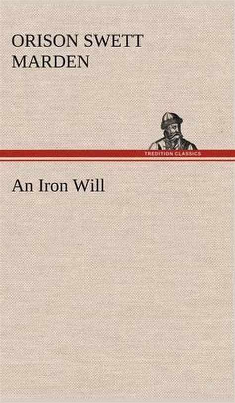 An Iron Will by Orison Swett Marden (English) Hardcover Book Free ...