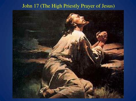 PPT - John 17 (The High Priestly Prayer of Jesus) PowerPoint Presentation - ID:8855930