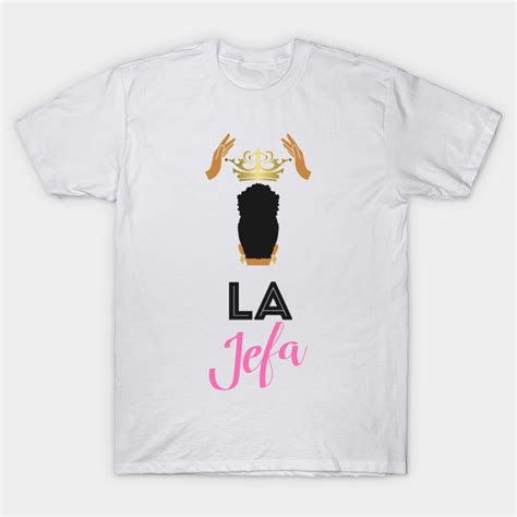 La Jefa - La Jefa - T-Shirt | TeePublic