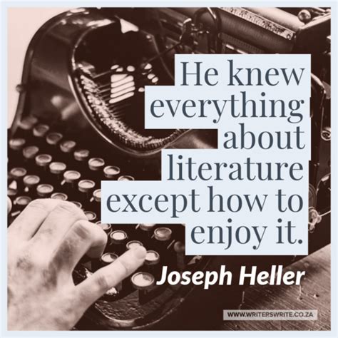 Quotable – Joseph Heller - Writers Write