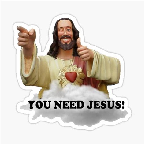 ""You need Jesus"" Sticker by LYisBAE | Redbubble