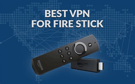 Best VPN services for Amazon Fire Stick and Fire TV