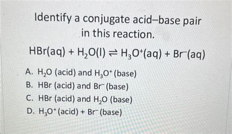 Solved Identify a conjugate acid-base pair in this reaction. | Chegg.com