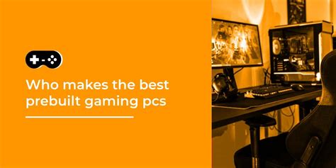 Who makes the best-prebuilt gaming pcs (2023) - Tech guides and tutorials for various topics.