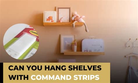 Can You Hang Shelves With Command Strips/Hooks?