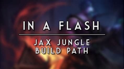 In a Flash - Jax Jungle Build Path - YouTube