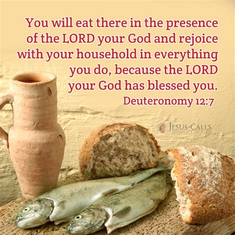 Deuteronomy 12:7. You will eat there in the presence of the LORD your God and rejoice with your ...