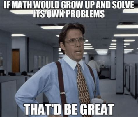 18 Math Teacher Memes That Just Make Sense - We Are Teachers