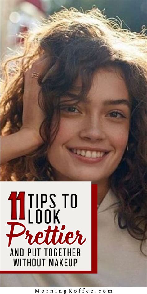 11 Tips To Look Prettier and Put Together Without Makeup ~Morningko | How to look pretty ...