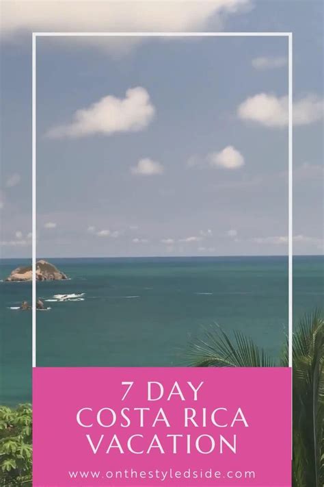 COSTA RICA 7-DAY ITINERARY | THE PERFECT BEACH VACATION | ON THE STYLED SIDE [Video] | Perfect ...