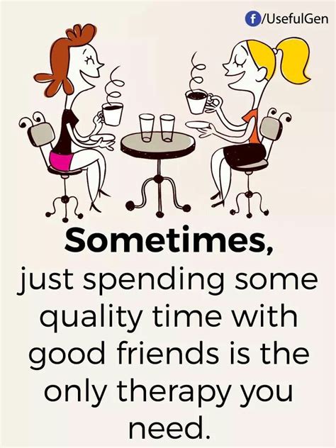 Quotes On Quality Time With Friends - Quotes Blog