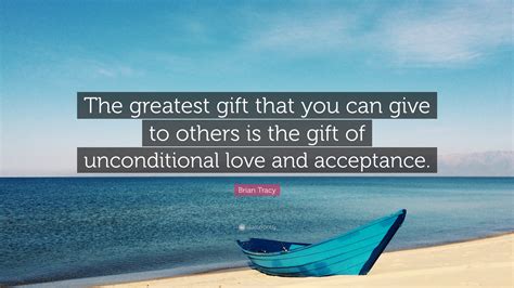 Brian Tracy Quote: “The greatest gift that you can give to others is ...