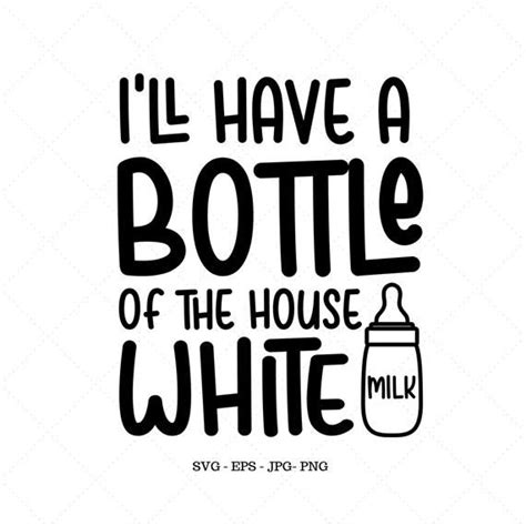 Cute Baby Svg I'll Have a Bottle of the House White Baby | Etsy in 2021 ...