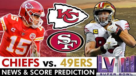 Chiefs vs. 49ers Preview, Prediction, Injury News, Keys To Game, Matchups To Watch | Super Bowl ...