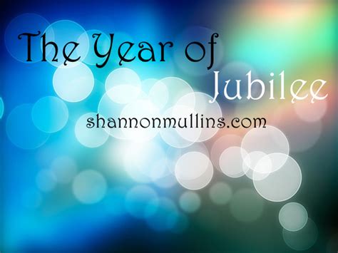 The Year of Jubilee - Shannon Mullins Ministries