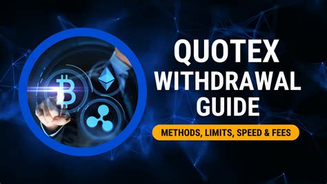 Quotex Withdrawal Guide: Methods, Limits, Speed and Fees - DealA Blog