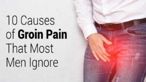 10 Causes of Groin Pain That Most Men Ignore | 7 Minute Read