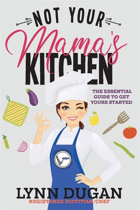 Not Your Mama's Kitchen: The Essential Guide to Get Yours Started (1 ...