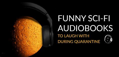 Funny Sci-Fi audiobooks series to laugh with During Quarantine (Top 5)