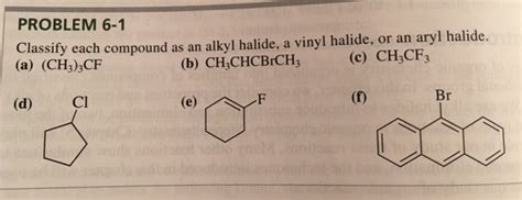 Solved PROBLEM 6-1 Classify each compound as an alkyl | Chegg.com