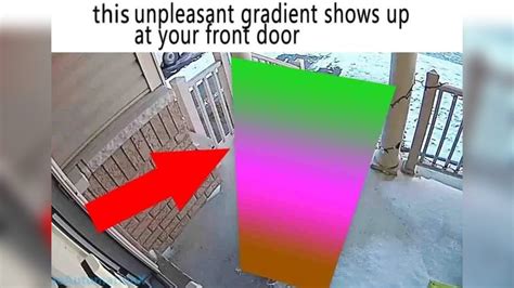 This Unpleasant Gradient Shows Up At Your Front Door | Know Your Meme