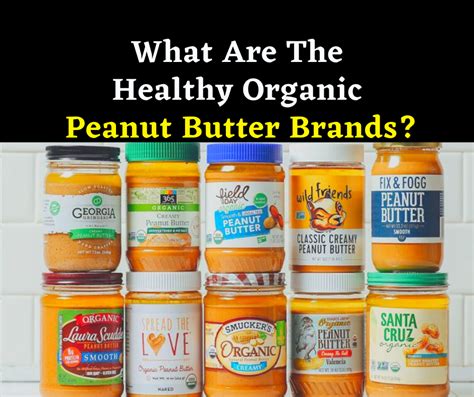 What Are The Healthy Organic Peanut Butter Brands