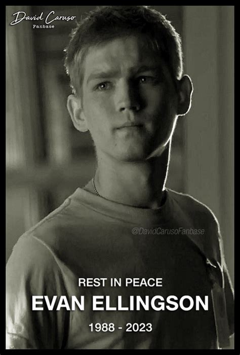 David Caruso - REST IN PEACE, EVAN ELLINGSON. Sending...