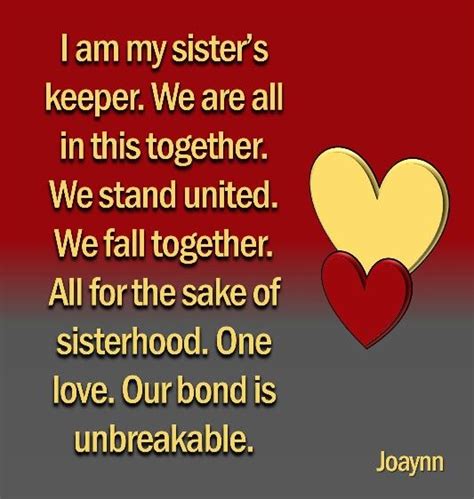 I am my sister's keeper. We are all in this together. We stand united. We fall together ...