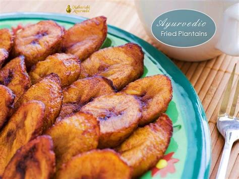 Ayurvedic Fried Plantains (Bananas) Recipe | Maharishi Ayurveda Blog | Recipe | Platanos maduros ...