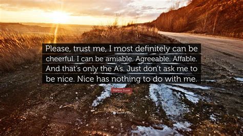 Markus Zusak Quote: “Please, trust me, I most definitely can be cheerful. I can be amiable ...