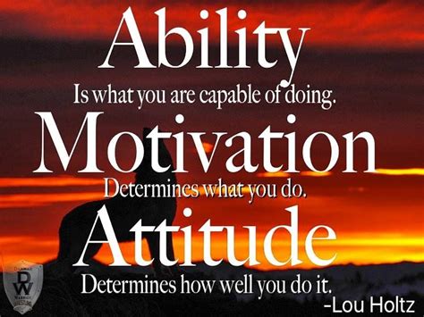 Ability is what you are capable of doing. Motivation determines what ...