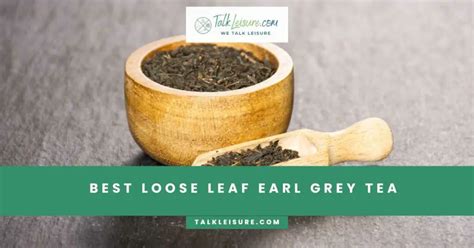 Best Loose-Leaf Earl Grey Tea - Talk Leisure