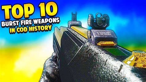 Top 10 BURST FIRE WEAPONS in Cod History - YouTube