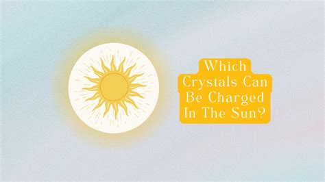 17 Crystals That Can Be Charged In The Sun: Simple List