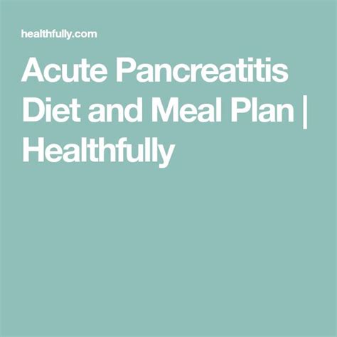 Acute Pancreatitis Diet and Meal Plan | Healthfully | Pancreatitis diet ...