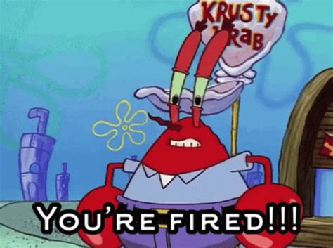 Sponge Bob Square Pants Mr Krabs GIF – Sponge Bob Square Pants Mr Krabs Youre Fired – GIF ...