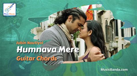 Humnava Mere Guitar Chords - Jubin Nautiyal | Music Banda