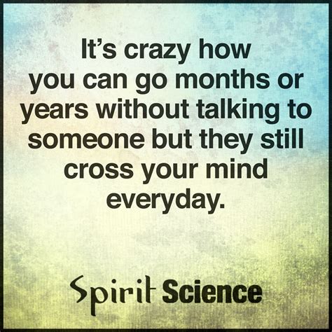 It's crazy how you can go months or years without talking to someone ...