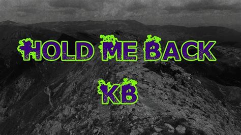 KB - Hold Me Back [Lyric Video] | Hold me, Artist album, Hold on