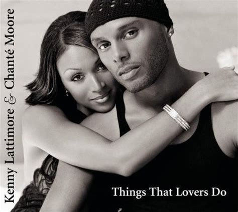 Things That Lovers Do - Kenny Lattimore,Chanté Moore | Songs, Reviews ...