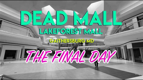 DEAD MALL - LAKEFOREST MALL - GAITHERSBURG MD - THE FINAL DAY - YouTube