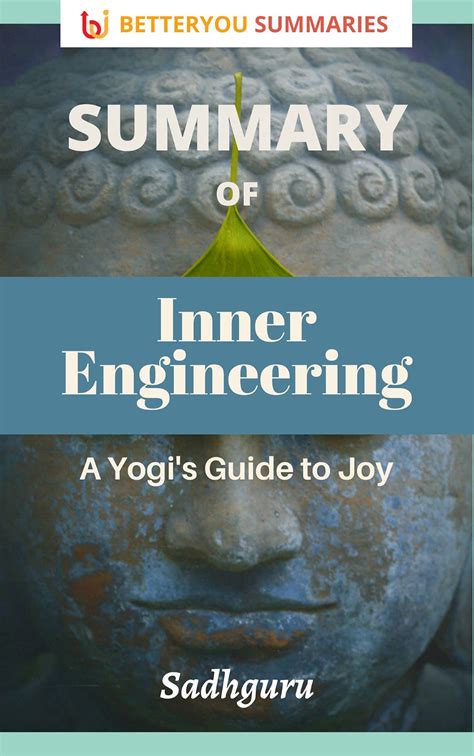 Summary of Inner Engineering: A Yogi's Guide to Joy by Betteryou ...