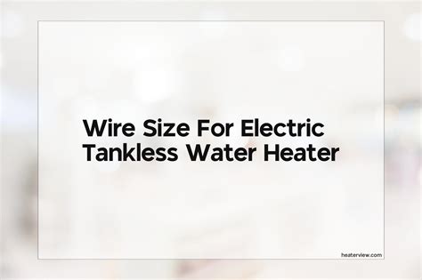 Wire Size For Electric Tankless Water Heater - Heaterview