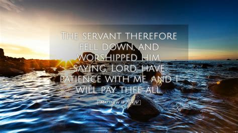 Matthew 18:26 KJV Desktop Wallpaper - The servant therefore fell down ...