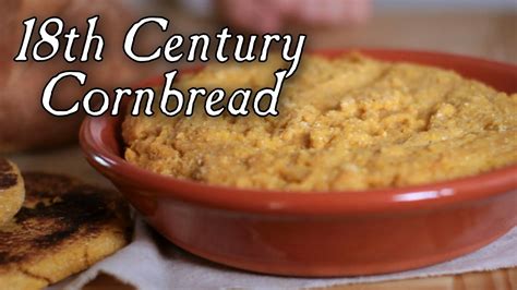 Cornbread: 18th Century Breads, Part 3. S2E14 | Colonial recipe, Cornbread, Food