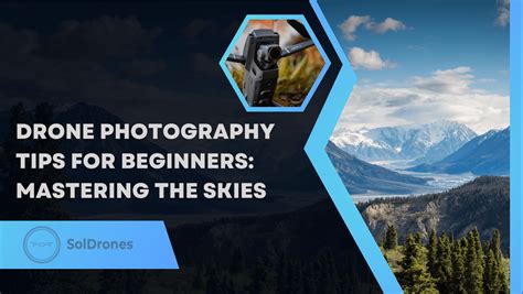 Drone Photography Tips for Beginners: Mastering the Skies - SolDrones