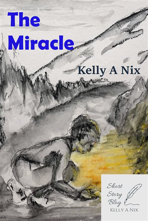 The Miracle (Short Story) by Kelly A Nix | Goodreads