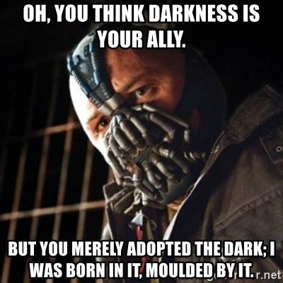 Bane Darkness Quote Meme